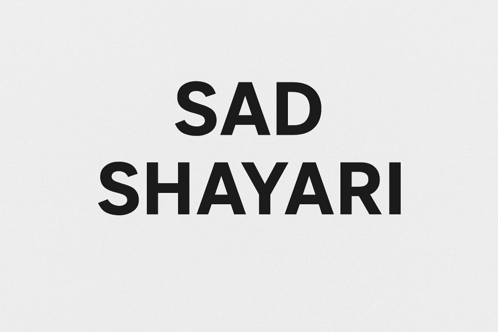 Sad Shayari – Dukh Bhari Shayari Jo Dil Ko Chu Jaaye