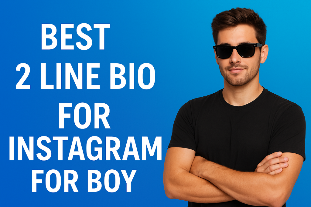 Best 2 Line Bio for Instagram for Boy – Cool, Stylish & Attitude Captions