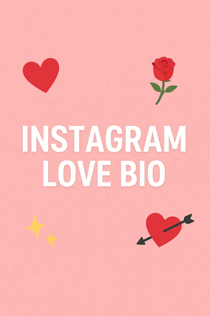 Instagram Love Bio: The Perfect Way to Express Your Feelings Online