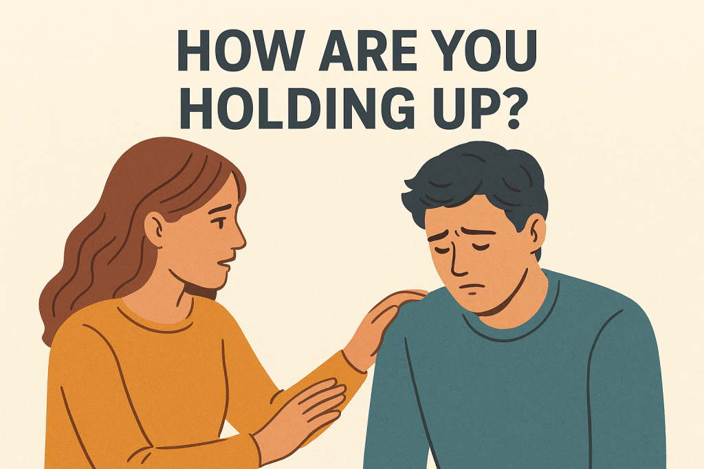How Are You Holding Up Meaning