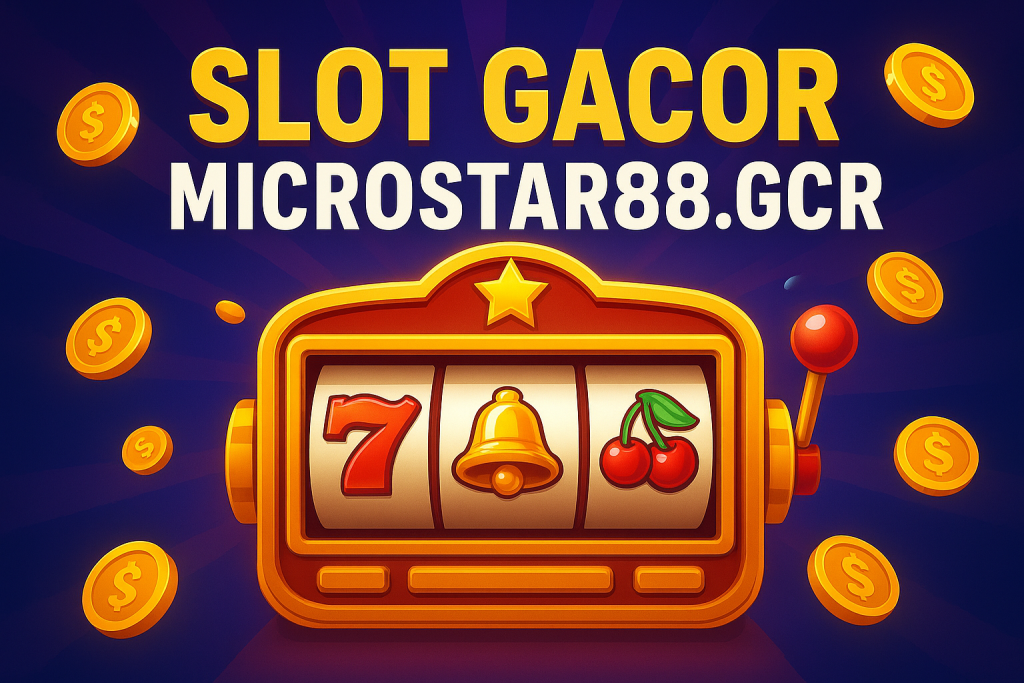 Slot Gacor Microstar88.gcr – The Ultimate Guide to Winning Online Slots